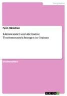 Klimawandel und alternative Tourismusausrichtungen in Grainau di Fynn Hänichen edito da GRIN Verlag