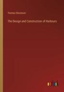 The Design and Construction of Harbours di Thomas Stevenson edito da Outlook Verlag