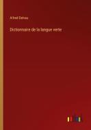 Dictionnaire de la langue verte di Alfred Delvau edito da Outlook Verlag