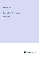 The Hallam Succession di Amelia E. Barr edito da Megali Verlag