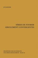Séries de Fourier absolument convergentes di Jean-Pierre Kahane edito da Springer Berlin Heidelberg