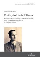 Civility In Uncivil Times di Anna Machcewicz edito da Peter Lang Ag
