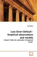 Loss Given Default - Empirical observations and models di Ivan Petrov edito da VDM Verlag