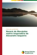 Nazaré de Mocajuba: matriz inspiradora de Alexandre Sequeira di Vânia Leite Leal Machado edito da Novas Edições Acadêmicas