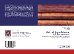 Material Degradation at High Temperature di Lakhwinder Singh, Vikas Chawla, J. S. Grewal edito da LAP Lambert Academic Publishing