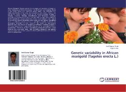 Genetic variability in African marigold (Tagetes erecta L.) di Amit Kumar Singh, Vijay Kumar edito da LAP Lambert Academic Publishing