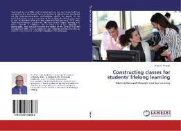 Constructing classes for students' lifelong learning di Paul R. Friesen edito da LAP Lambert Academic Publishing