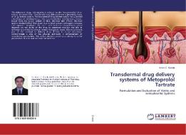 Transdermal drug delivery systems of Metoprolol Tartrate di Kevin C. Garala edito da LAP LAMBERT Academic Publishing
