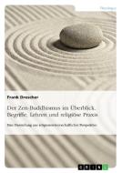Der Zen-Buddhismus im Überblick. Begriffe, Lehren und religiöse Praxis di Frank Drescher edito da GRIN Publishing