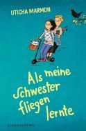 Als meine Schwester fliegen lernte di Uticha Marmon edito da FISCHER Sauerländer