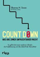 Count down  was uns immer unfruchtbarer macht di Shanna H. Swan, Stacey Colino edito da riva Verlag