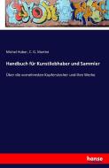 Handbuch für Kunstliebhaber und Sammler di Michel Huber, C. G. Martini edito da hansebooks