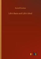 Life's Basis and Life's Ideal di Rudolf Eucken edito da Outlook Verlag