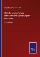 Klinische Anweisungen zu homöopathischer Behandlung der Krankheiten di Gottlieb Heinrich Georg Jahr edito da Salzwasser-Verlag GmbH