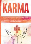 Karma: Das Gesetz von Ursache & Wirkung Schritt für Schritt im Alltag anwenden, schlechtes Karma auflösen und gutes Karma erzeugen für ein Leben in hö di Mirella Bahlsen edito da Books on Demand