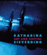 Katharina Sieverding: Art And Capital di Katharina Sieverding edito da Hirmer Verlag