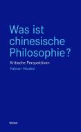 Was ist chinesische Philosophie? di Fabian Heubel edito da Meiner Felix Verlag GmbH