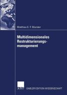 Multidimensionales Restrukturierungsmanagement di Matthias Emil-Fritz Wurster edito da Deutscher Universitätsverlag