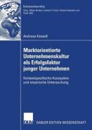 Marktorientierte Unternehmenskultur als Erfolgsfaktor junger Unternehmen di Andreas Kessell edito da Deutscher Universitätsvlg