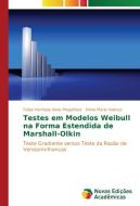 Testes em Modelos Weibull na Forma Estendida de Marshall-Olkin di Felipe Henrique Alves Magalhães, Dione Maria Valença edito da Novas Edições Acadêmicas