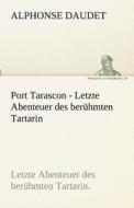 Port Tarascon - Letzte Abenteuer des berühmten Tartarin di Alphonse Daudet edito da TREDITION CLASSICS