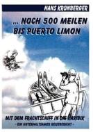 ... Noch 500 Meilen bis Puerto Limon di Hans Kronberger edito da Books on Demand