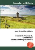 Frederick Francis Iii, Grand Duke Of Mecklenburg-schwerin edito da Book On Demand Ltd.
