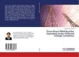 Three-Phase PWM Rectifier Operating Under Different Voltage Conditions di Muntadher K. Abdullah edito da LAP Lambert Academic Publishing