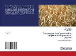 The prospects of production of perennial grasses in Ukraine di Viktor Karpenko, Sergii Poltoretskyi, Vitalii Liubych edito da LAP LAMBERT Academic Publishing