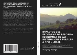 IMPACTOS DEL PROGRAMA DE REFORMA ECONÓMICA EN LAS INSTITUCIONES RURALES A NIVEL LOCAL di Krasposy Kujinga edito da Ediciones Nuestro Conocimiento