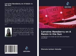 Lorraine Hansberry en A Raisin in the Sun di Marcela Iochem Valente edito da Uitgeverij Onze Kennis