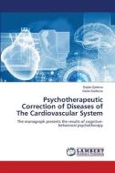 Psychotherapeutic Correction of Diseases of The Cardiovascular System di Sojida Djalilova, Saida Sadikova edito da LAP LAMBERT Academic Publishing