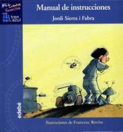 Manual de Instrucciones di Jordi Sierra I. Fabra edito da EDBE
