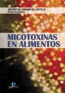 Micotoxinas en alimentos di José Miguel Soriano Del Castillo edito da Ediciones Díaz de Santos, S.A.
