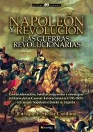 Napoleón y revolución : las guerras revolucionarias di Enrique F. Sicilia Cardona edito da Ediciones Nowtilus