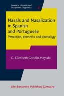 Nasals And Nasalization In Spanish And Portuguese di C. Elizabeth Goodin-Mayeda edito da John Benjamins Publishing Co