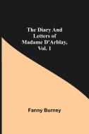 The Diary and Letters of Madame D'Arblay, Vol. 1 di Fanny Burney edito da Alpha Editions