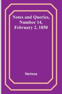 Notes and Queries, Number 14, February 2, 1850 di Various edito da Alpha Editions