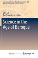 Science In The Age Of Baroque edito da Springer Netherlands