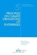 PRINCIPLES CLIMATE OBLIGATIONS ENTERP PB di Expert Group on Global Climate Change edito da Eleven International Publishing