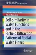 Self-similarity in Walsh Functions and in the Farfield Diffraction Patterns of Radial Walsh Filters di Lakshminarayan Hazra edito da Springer