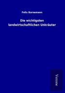 Die wichtigsten landwirtschaftlichen Unkräuter di Felix Bornemann edito da TP Verone Publishing