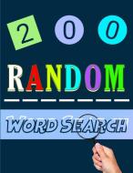 200  Random Word Search di Deeasy Books edito da Publisher