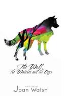 The Wolf, the Watcher, and the Oryx di Joan Walsh edito da Revival Waves of Glory