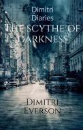 The Scythe Of Darkness. di Dimitri Everson edito da Notion Press