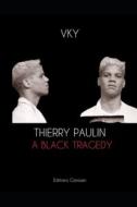 Thierry Paulin A Black Tragedy di Vk Y edito da EIGOMANGA