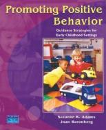 Promoting Positive Behavior: Guidance Strategies for Early Childhood Settings di Suzanne K. Adams, Joan Baronberg edito da Pearson