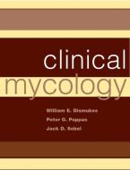 Clinical Mycology di William E. Dismukes edito da OXFORD UNIV PR