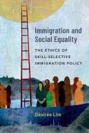Immigration and Social Equality di Lim edito da OXFORD UNIV PR