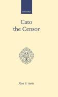 Cato the Censor di Alan E. Astin, A. E. Astin edito da OXFORD UNIV PR